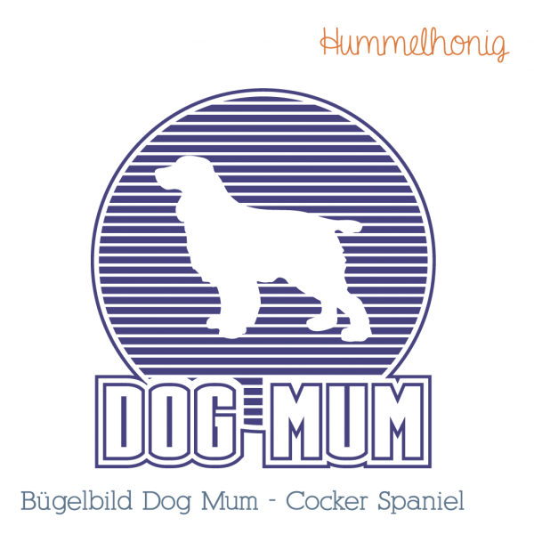 Bügelbild Plotterdatei Dog Mum Cocker Spaniel Hund