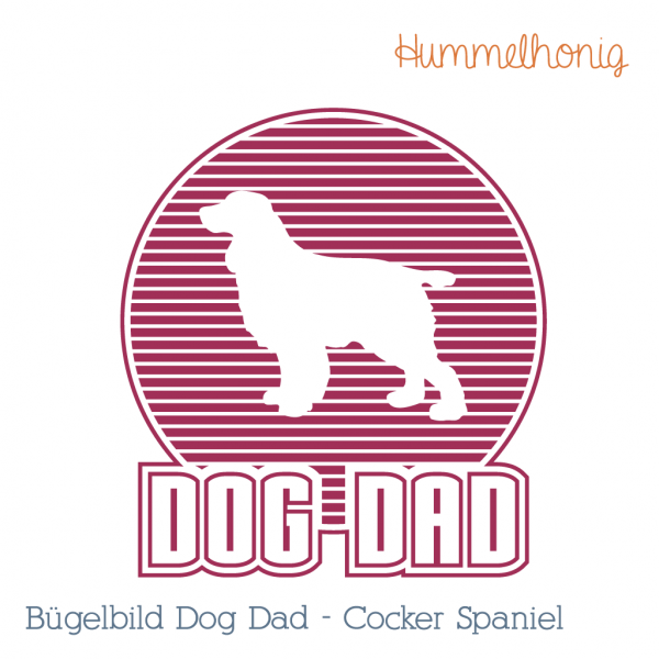 Bügelbild Plotterdatei Dog Dad Cocker Spaniel Hund